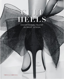 CULT HEELS. EXCEPTIONAL TALENT IN SHOE DESIGN