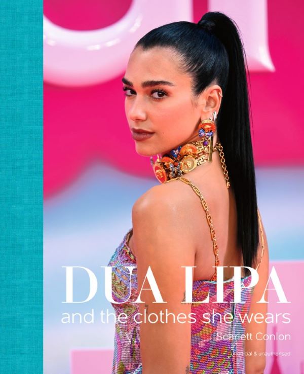 Dua Lipa, And the Clothes She Wears van Scarlett Conlon