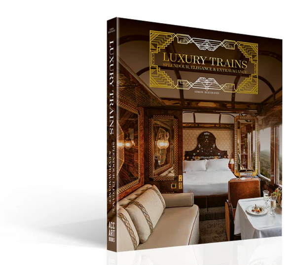 Luxury Trains, Splendour, Elegance & Extravagance van Simon Bertrand