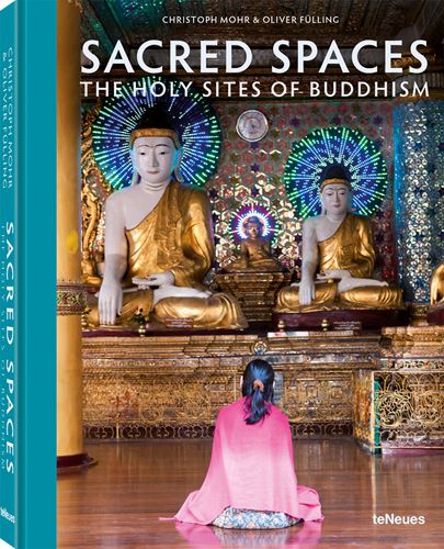 SACRED SPACES THE HOLY SITES OF BUDDHISM BY CHRISTOPH MOHR & OLIVER FÜLLING